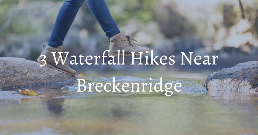 waterfall hikes include continental falls and mohawk lakes near breckenridge, CO